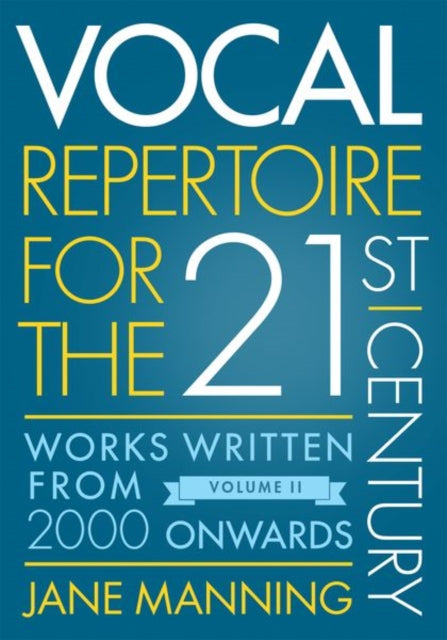 Vocal Repertoire for the Twenty-First Century, Volume 2: Works Written From 2000 Onwards