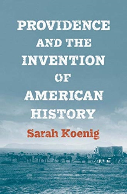 Providence and the Invention of American History