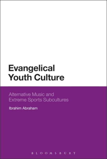 Evangelical Youth Culture: Alternative Music and Extreme Sports Subcultures