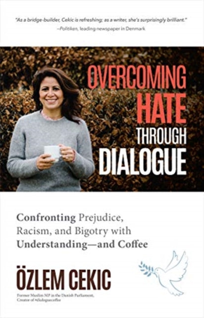 Overcoming Hate Through Dialogue: Confronting Prejudice, Racism, and Bigotry with Conversation-and Coffee (Women in Politics, Social Activism