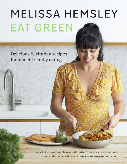 Eat Green: Delicious flexitarian recipes for planet-friendly eating