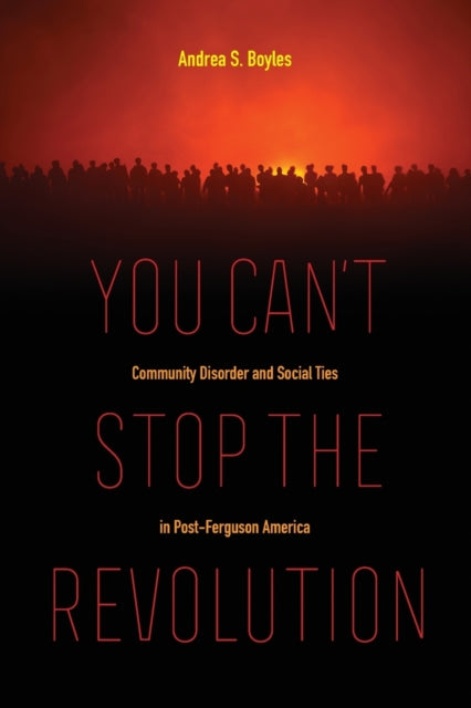 You Can't Stop the Revolution: Community Disorder and Social Ties in Post-Ferguson America