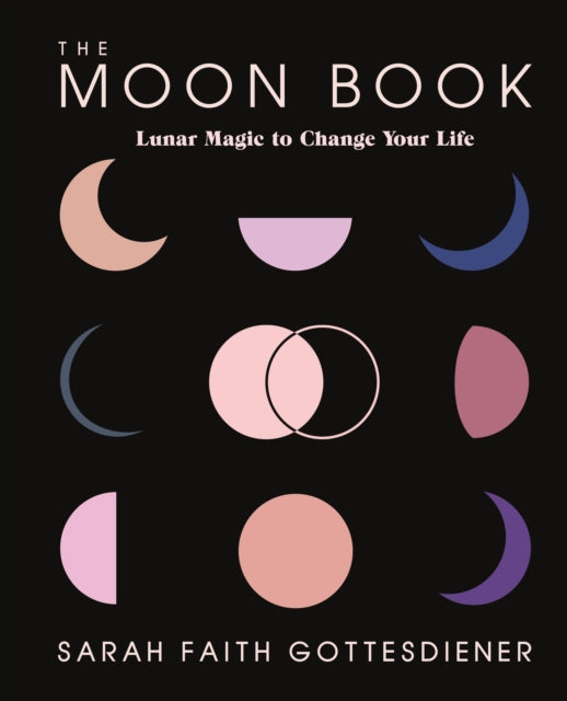 Moon Book: Lunar Magic to Change Your Life