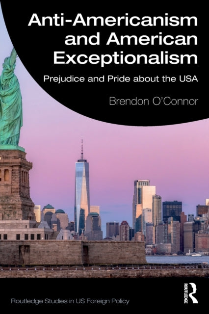 Anti-Americanism and American Exceptionalism: Prejudice and Pride about the USA