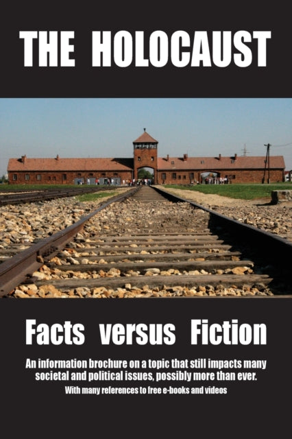 Holocaust: Facts versus Fiction: An information brochure on a topic that still impacts many societal and political issues, possibly more than ever