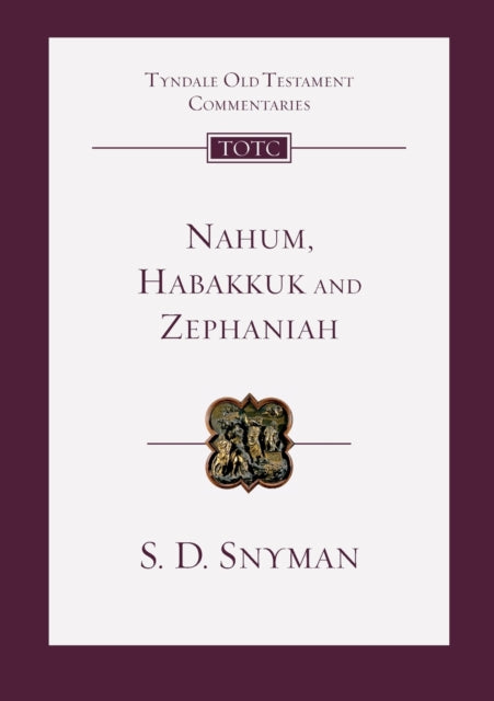 Nahum, Habakkuk and Zephaniah: An Introduction And Commentary