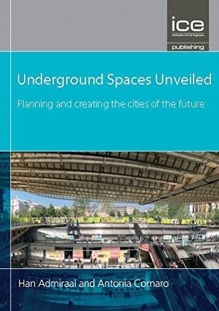 Underground Spaces Unveiled: Planning and creating the cities of the future