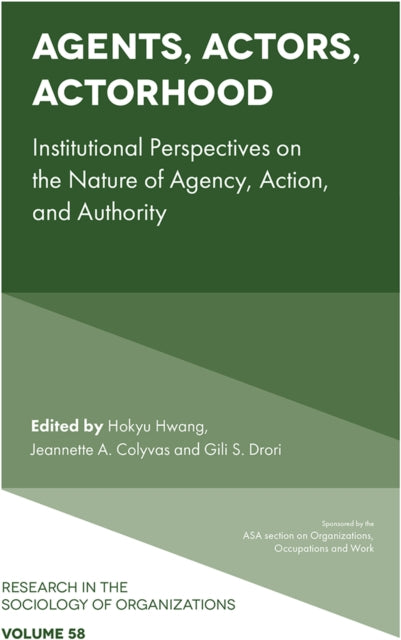 Agents, Actors, Actorhood: Institutional Perspectives on the Nature of Agency, Action