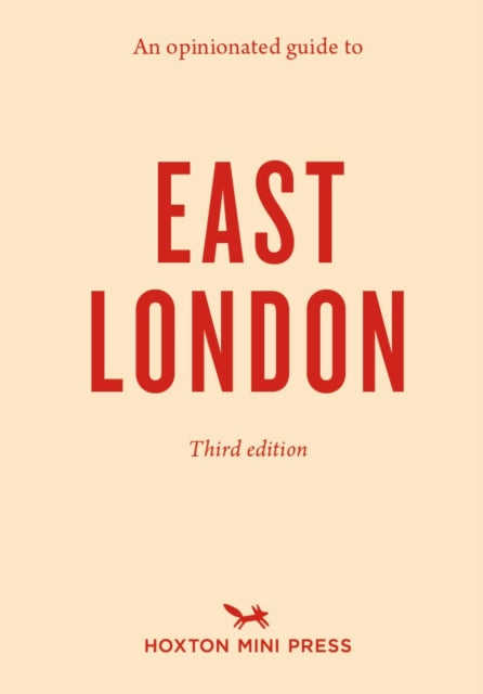 Opinionated Guide To East London (third Edition)