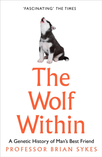 Wolf Within: The Astonishing Evolution of Man's Best Friend