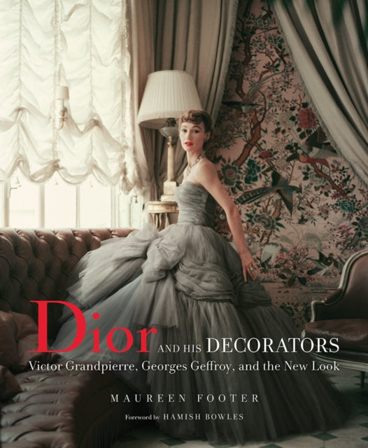 Dior and His Decorators: Victor Grandpierre, Georges Geffroy and The New Look