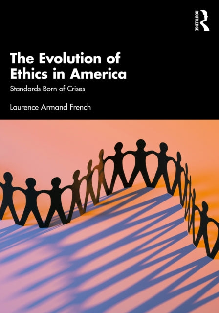 Evolution of Ethics in America: Standards Born of Crises