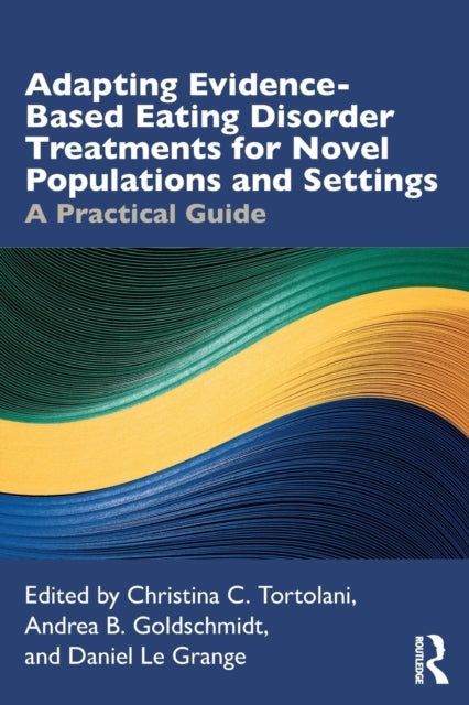 Adapting Evidence-Based Eating Disorder Treatments for Novel Populations and Settings: A Practical Guide