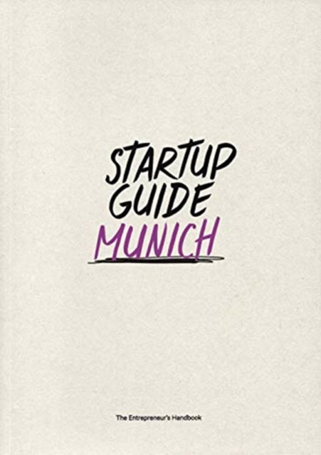 Startup Guide Munich Vol. 2: The Entrepreneur's Handbook