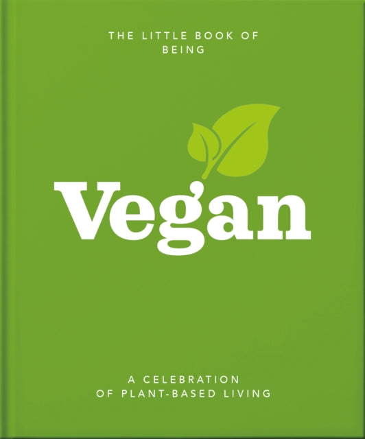 Little Book of Being Vegan: A celebration of plant-based living