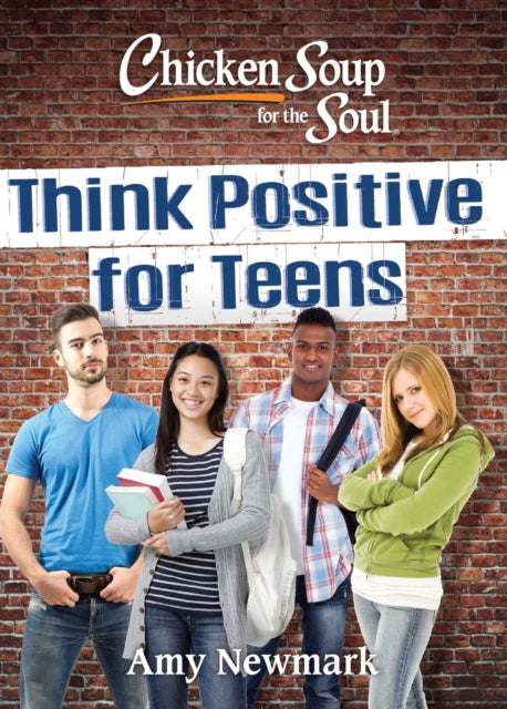 Chicken Soup for the Soul: Think Positive for Teens