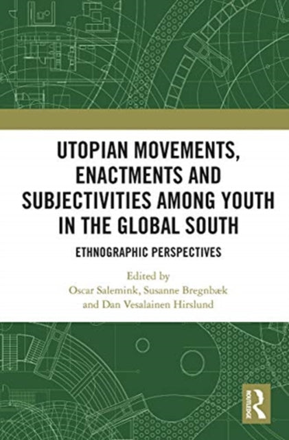 Utopian Movements, Enactments and Subjectivities among Youth in the Global South: Ethnographic Perspectives