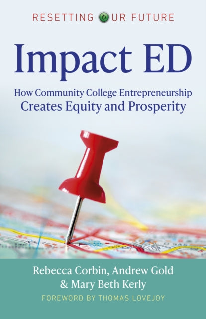 Resetting Our Future: Impact ED - How Community College Entrepreneurship Creates Equity and Prosperity