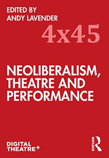 Neoliberalism, Theatre and Performance