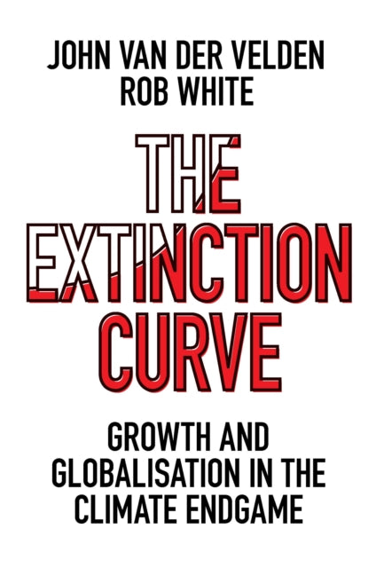 Extinction Curve: Growth and Globalisation in the Climate Endgame