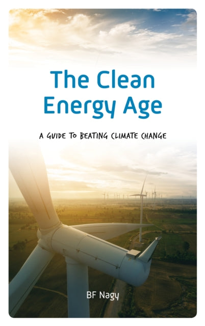 Clean Energy Age: A Guide to Beating Climate Change