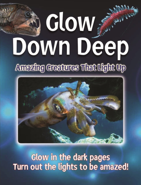 Glow Down Deep: Amazing Creatures That Light Up