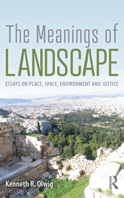 Meanings of Landscape: Essays on Place, Space, Environment and Justice