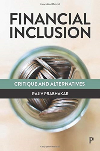 Financial Inclusion: Critique and Alternatives