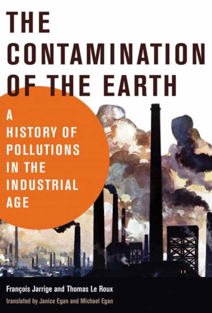 Contamination of the Earth: A History of Pollutions in the Industrial Age