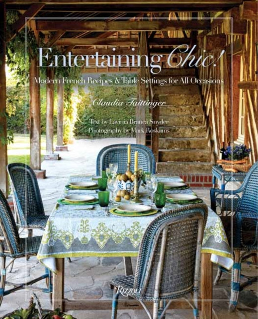 Entertaining Chic!: Modern French Recipes and Table Settings for All Occasions