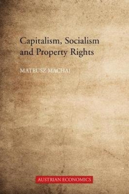 Capitalism, Socialism and Property Rights: Why market socialism cannot substitute the market