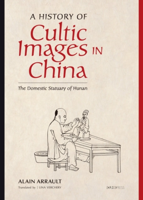 History of Cultic Images in China - The Domestic Statuary of Hunan