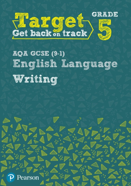 Target Grade 5 Writing AQA GCSE (9-1) English Language Workbook: Target Grade 5 Writing AQA GCSE (9-1) English Language Workbook