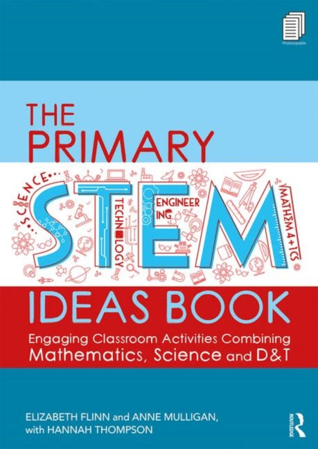 Primary STEM Ideas Book: Engaging Classroom Activities Combining Mathematics, Science and D&T