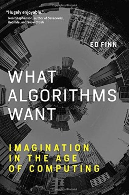 What Algorithms Want: Imagination in the Age of Computing