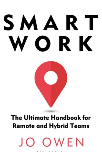 Smart Work: The Ultimate Handbook for Remote and Hybrid Teams
