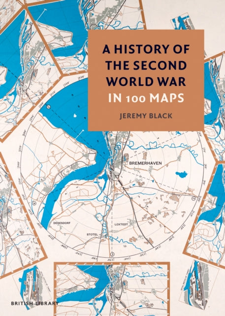 History of the Second World War in 100 Maps