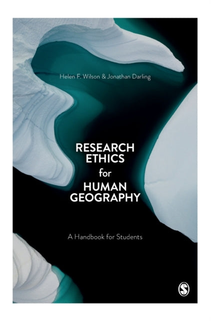 Research Ethics for Human Geography: A Handbook for Students