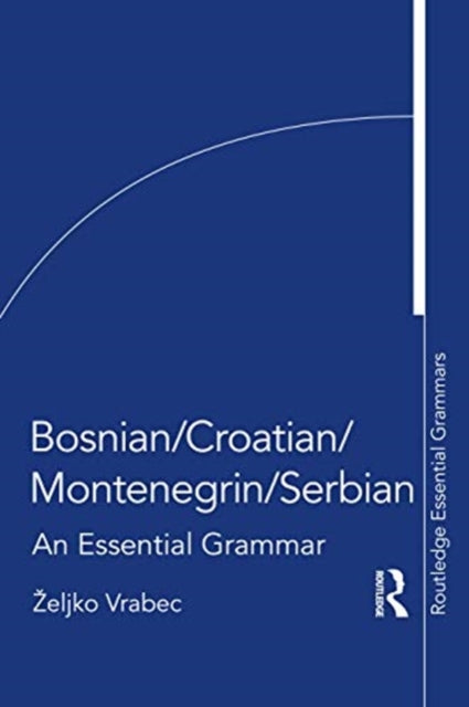 Bosnian, Croatian, Montenegrin and Serbian: An Essential Grammar