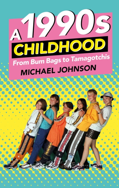 1990s Childhood: From Bum Bags to Tamagotchis