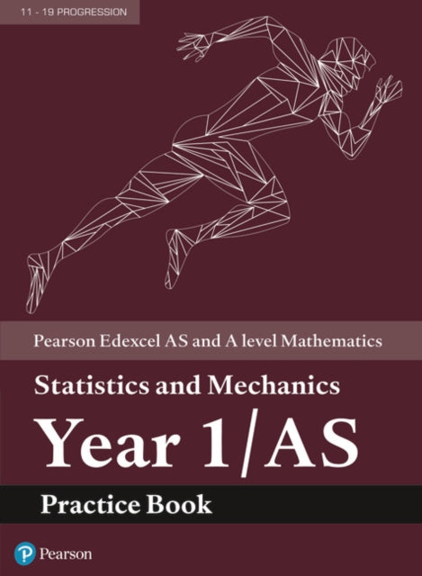 Edexcel AS and A level Mathematics Statistics and Mechanics Year 1/AS Practice Workbook