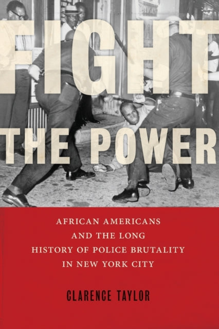 Fight the Power: African Americans and the Long History of Police Brutality in New York City