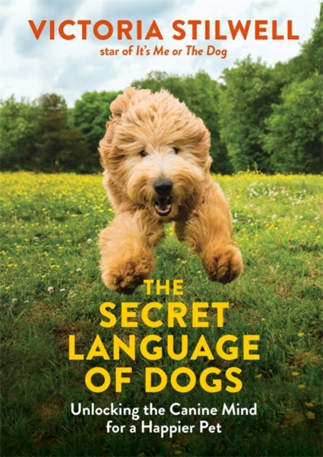Secret Language of Dogs: Unlocking the Canine Mind for a Happier Pet
