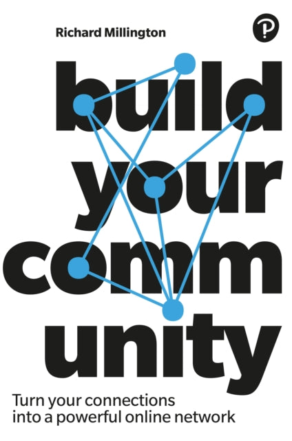 Build Your Community: Turn your connections into a powerful online community