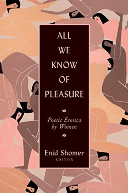 All We Know of Pleasure: Poetic Erotica by Women