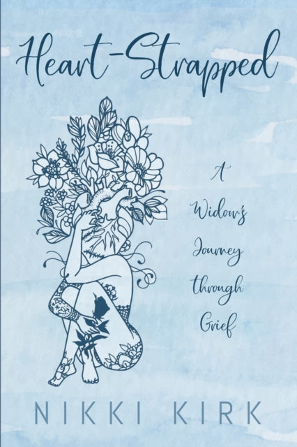 Heart-Strapped: A Widow's Journey through Grief