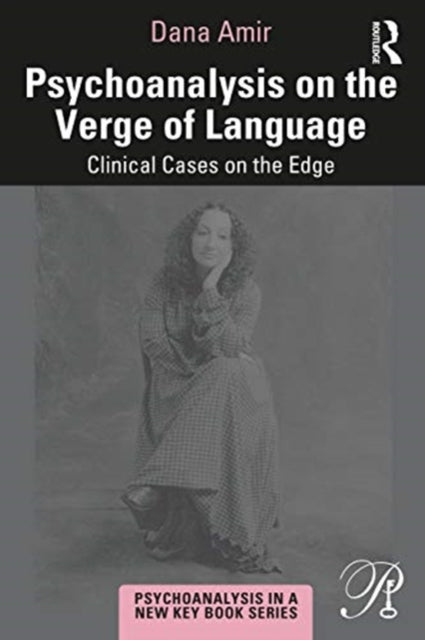 Psychoanalysis on the Verge of Language: Clinical Cases on the Edge