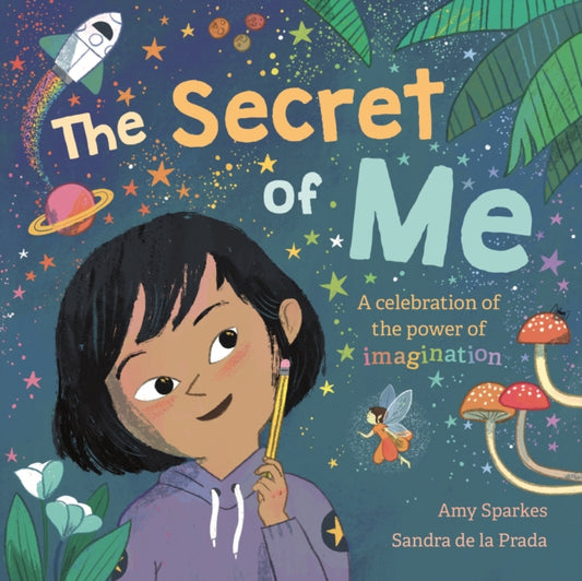 Secret of Me: A celebration of the power of imagination