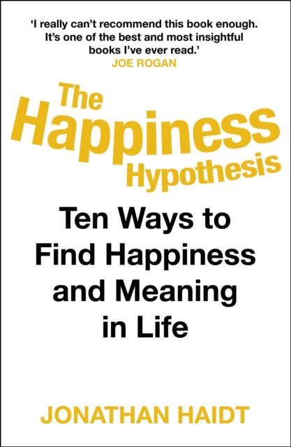 Happiness Hypothesis: Ten Ways to Find Happiness and Meaning in Life