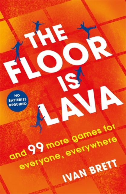 Floor is Lava: and 99 more screen-free games for all the family to play